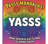 Yasss Mandalas!: Drag Queen & Gay Slang Coloring Book With 32 Fierce Designs