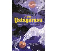 Yatagarasu. Secrets du corbeau et chuchotements du cœur - Rei Kwiatkowska (Buch auf Polnisch)
