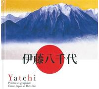 Yatchi Peintre et graphiste, entre Japon et Helvétie - Yatchi - Notari Eds - relié - Monographie