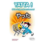 Yatta !: Réviser le japonais en s'amusant