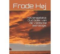 Yavanajataka: Oud boek van de Vedische astrologie.: Een complete cursus in astrologie. Geschikt voor beginner tot expert.