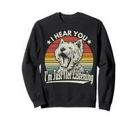 Yawn West Highland White Terrier, j'ai entendu que tu n'écoutes pas Sweatshirt