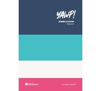 YAWP ! Écrire le futur - Volume 1