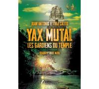Yax Mutal. Les gardiens du temple - Juan Antonio Elvira Calito - Amalthee - broché - Roman