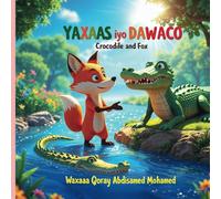 Yaxaas iyo Dawaco / Crocodile and Fox: A Bilingual Somali and English Story: A Bilingual Somali and English Story