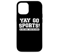 Yay Go Sports Do The Thing Win The Points Humour Insolite Humour Coque pour iPhone 12/12 Pro