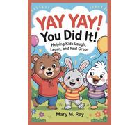 Yay Yay! You Did It!: Helping Kids Laugh, Learn, and Feel Great