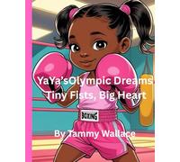 YaYa’s Olympic Dreams Tiny Fists, Big Heart