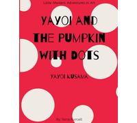 Yayoi and the Pumpkin With Dots: Yayoi Kusama