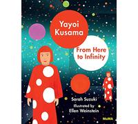 Yayoi Kusama – From Here to Infinity! – MoMA
