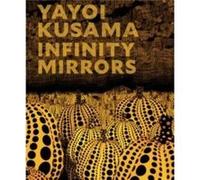 Yayoi Kusama Infinity Mirrors Yayoi Kusama Infinity Mirrors (Auteur)