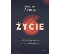 ¯ycie Fascinant voyage à travers 4 milliards d'années Juan Luis Arsuaga (Buch auf Polnisch)