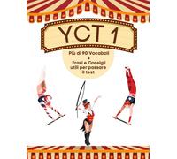YCT 1: Più di 90 Vocaboli - Frasi e Consigli utili per passare il test