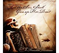 YE BANISHED PRIVATEERS - TIL THE SEA SHALL GIVE UP HER DEAD VINYL LP NEUF