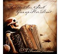Ye Banished Privateers – ‘Til The Sea Shall Give Up Her Dead – CD