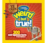Ye Olde Weird But True: 300 Outrageous Facts from History