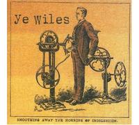 Ye Wiles - Smoothing Away The Horrors of Indigestion [Import]