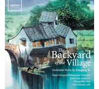Ye, Xiaogang : the Backyard of the Village - Oeuvres Orchestrales