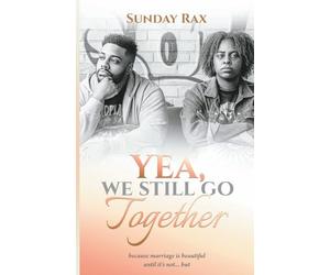 Yea, We Still Go Together