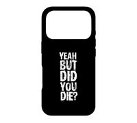 Yeah But Did You Die? Design d'entraînement Personnel Amusant Coque pour iPhone 17 Pro