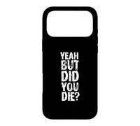 Yeah But Did You Die? Design d'entraînement Personnel Amusant Coque pour iPhone 17 Pro Max