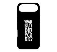 Yeah But Did You Die? Design d'entraînement Personnel Amusant Coque pour iPhone Air