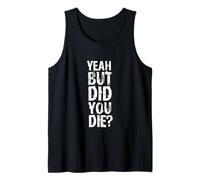 Yeah But Did You Die? Design d'entraînement Personnel Amusant Débardeur