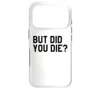 Yeah But Did You Die Gym Sign Funny Womens Personal Trainer Coque pour iPhone 17 Pro