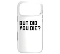 Yeah But Did You Die Gym Sign Funny Womens Personal Trainer Coque pour iPhone 17 Pro Max