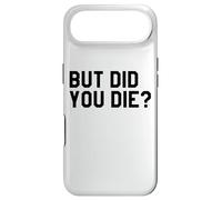 Yeah But Did You Die Gym Sign Funny Womens Personal Trainer Coque pour iPhone Air