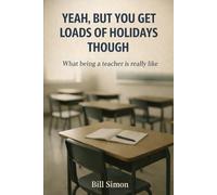 Yeah, But You Get Loads Of Holidays Though: What Being A Teacher Is Realy Like