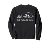 Yeah I'm Fine, No Worries, Nowning Skull, Everything's Fine Sweatshirt