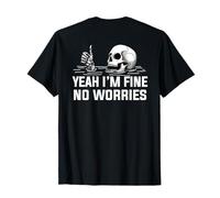 Yeah I'm Fine no Worries Skull T-Shirt
