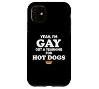 Yeah I'm Gay Got A Yearning for Hot Dogs Funny Meme LGBTQ Coque pour iPhone 11