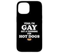 Yeah I'm Gay Got A Yearning for Hot Dogs Funny Meme LGBTQ Coque pour iPhone 15