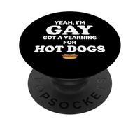 Yeah I'm Gay Got A Yearning for Hot Dogs Funny Meme LGBTQ PopSockets PopGrip Adhésif