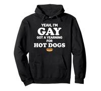 Yeah I'm Gay Got A Yearning for Hot Dogs Funny Meme LGBTQ Sweat à Capuche