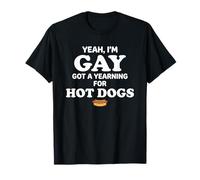 Yeah I'm Gay Got A Yearning for Hot Dogs Funny Meme LGBTQ T-Shirt
