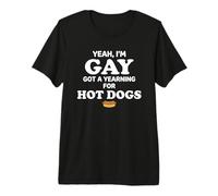 Yeah I'm Gay Got A Yearning for Hot Dogs Funny Meme LGBTQ T-Shirt Haut de Gamme