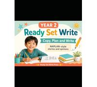 Year 2 Ready Set Write: Copy, Plan and Write: Pre-NAPLAN narrative and persuasive writing with short models and lots of practice