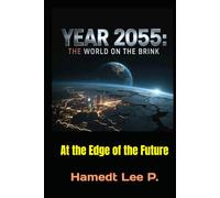 “YEAR 2055: THE WORLD ON THE BRINK”: At the Edge of the Future