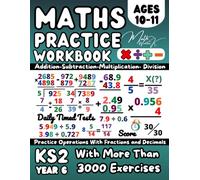 Year 6 KS2 Maths Workbook, Addition, Subtraction, Multiplication, Division, Decimals, Fractions, Essential Arithmetic: Maths Books for 10-11 Year ... Tests for Homework and Revision, Grade 5 Math