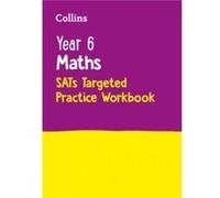 Year 6 Maths KS2 SATs Targeted Practice Workbook by Collins KS2 Paperback Book Collins Uk, (Auteur)