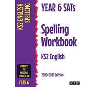 Year 6 SATs Spelling Workbook KS2 English: 2020-2021 Edition