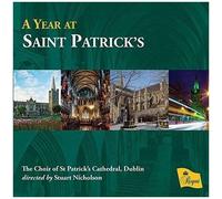 The Choir of St Patrick's Cathedral, Dublin – A Year at Saint Patrick's – Import – Régent