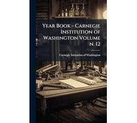 Year Book - Carnegie Institution of Washington Volume n. 12
