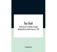 Year Book; Containing Lists Of Members Arranged Alphabetically Corrected To January 1, 1918