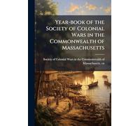 Year-book of the Society of Colonial Wars in the Commonwealth of Massachusetts