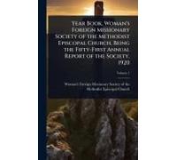 Year Book, Woman's Foreign Missionary Society Of The Methodist Episcopal Church, Being The Fifty-First Annual Report Of The Society, 1920