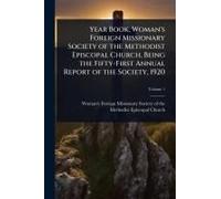 Year Book, Woman's Foreign Missionary Society Of The Methodist Episcopal Church, Being The Fifty-First Annual Report Of The Society, 1920